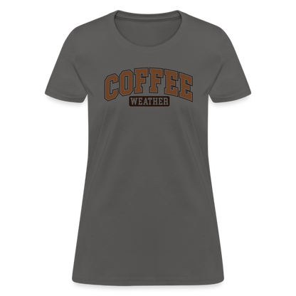 Coffee Weather Women's Contoured T-Shirt - charcoal