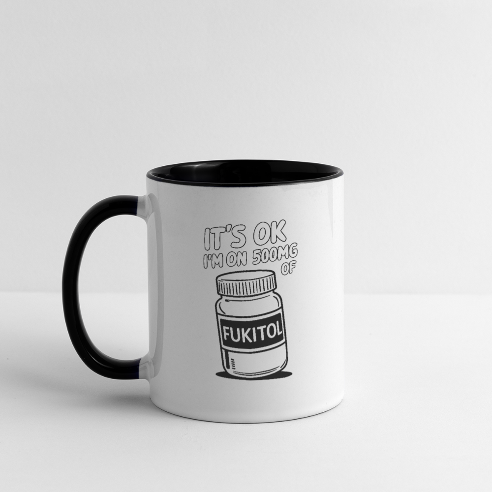 It's OK I'm On 500Mg of Fukitol Coffee Mug - white/black