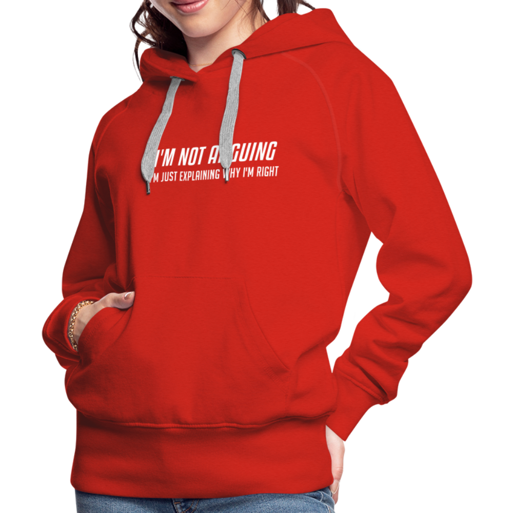 I'm Not Arguing I'm Just Explaining Why I'm Right Women’s Premium Hoodie - red