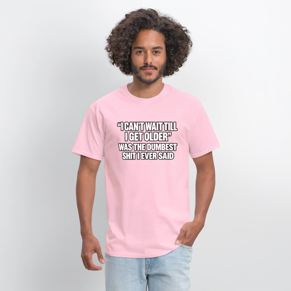 I Can’t Wait Till I Get Older – Funny T-Shirt - pink