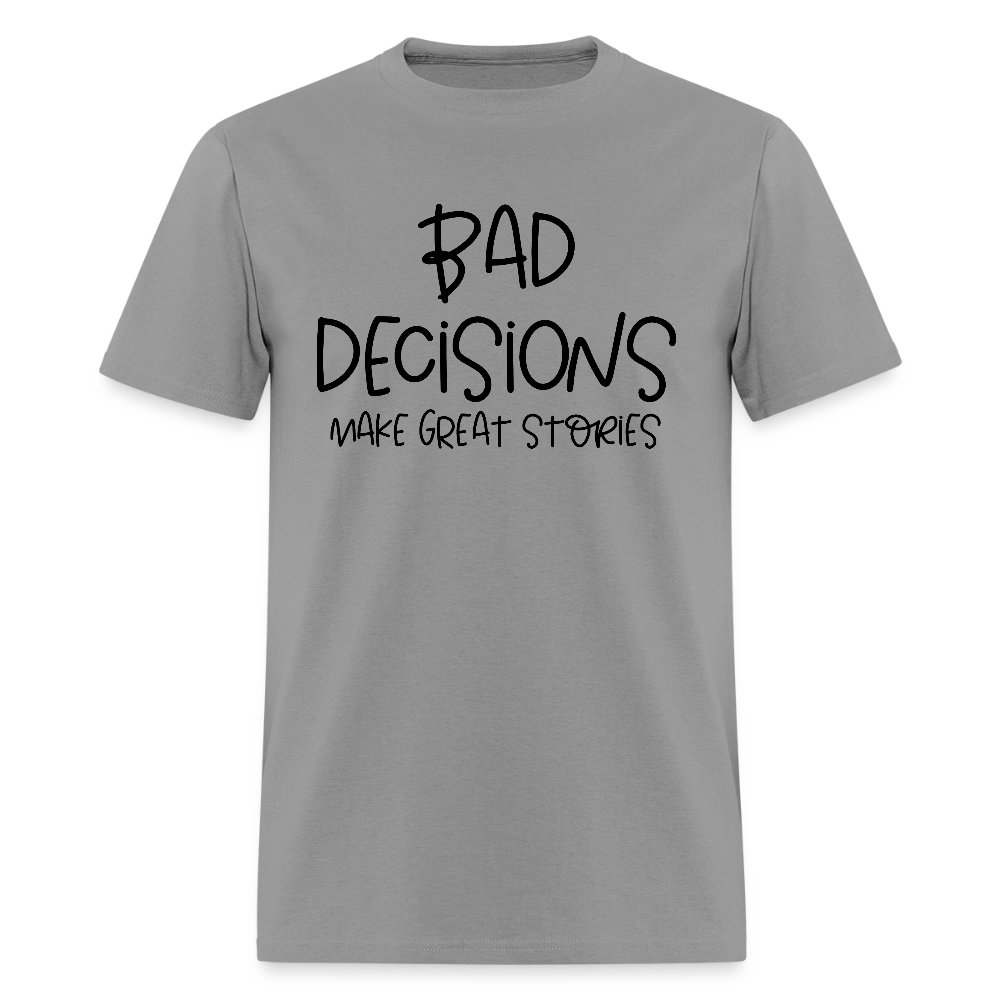 Bad Decisions Make Great Stories T-Shirt - rock