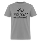 Bad Decisions Make Great Stories T-Shirt