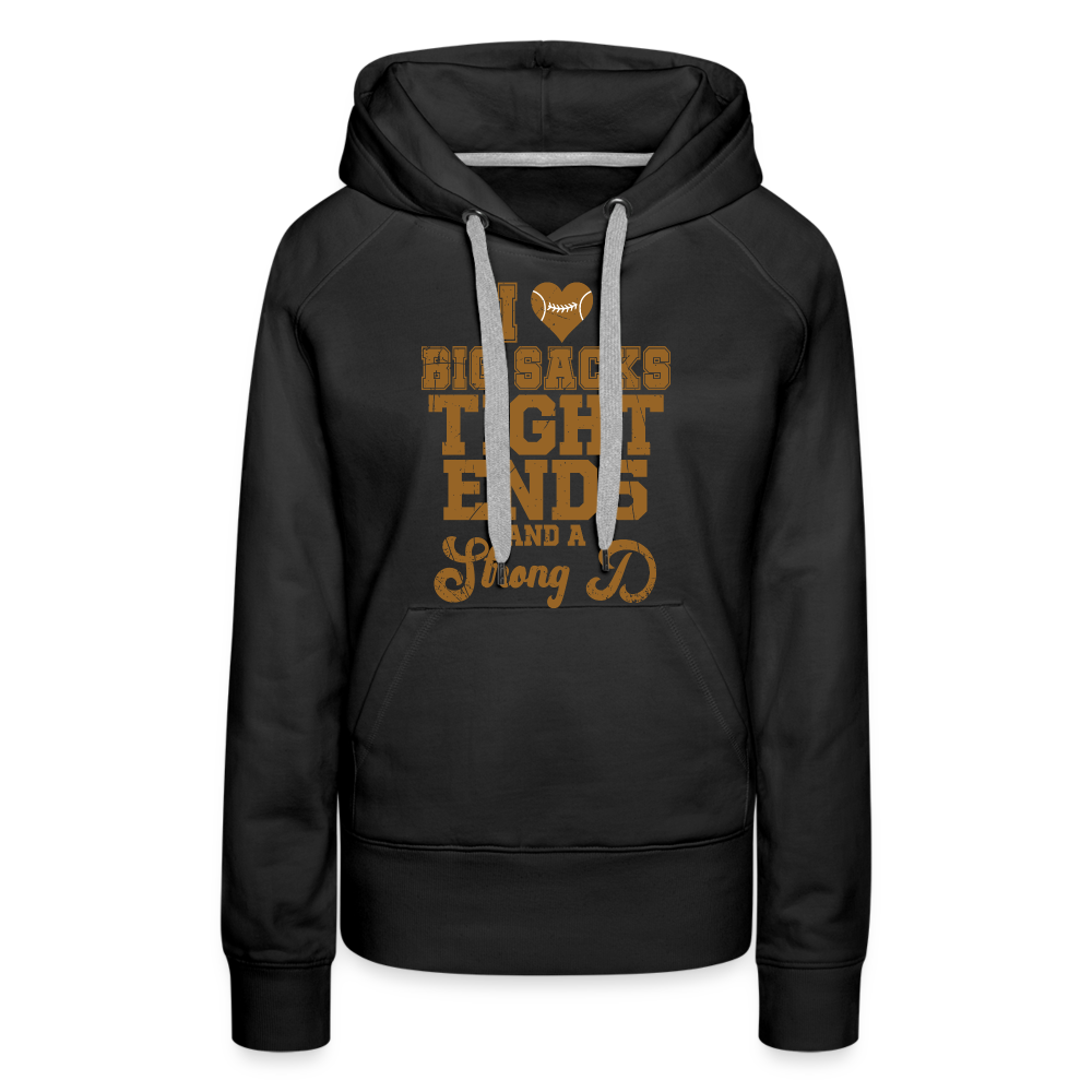 I Heart Big Sacks Tight Ends and A Strong D Women’s Premium Hoodie (Football Season) - black