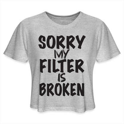 Sorry My Filter Is Broken Women's Cropped T-Shirt - heather gray