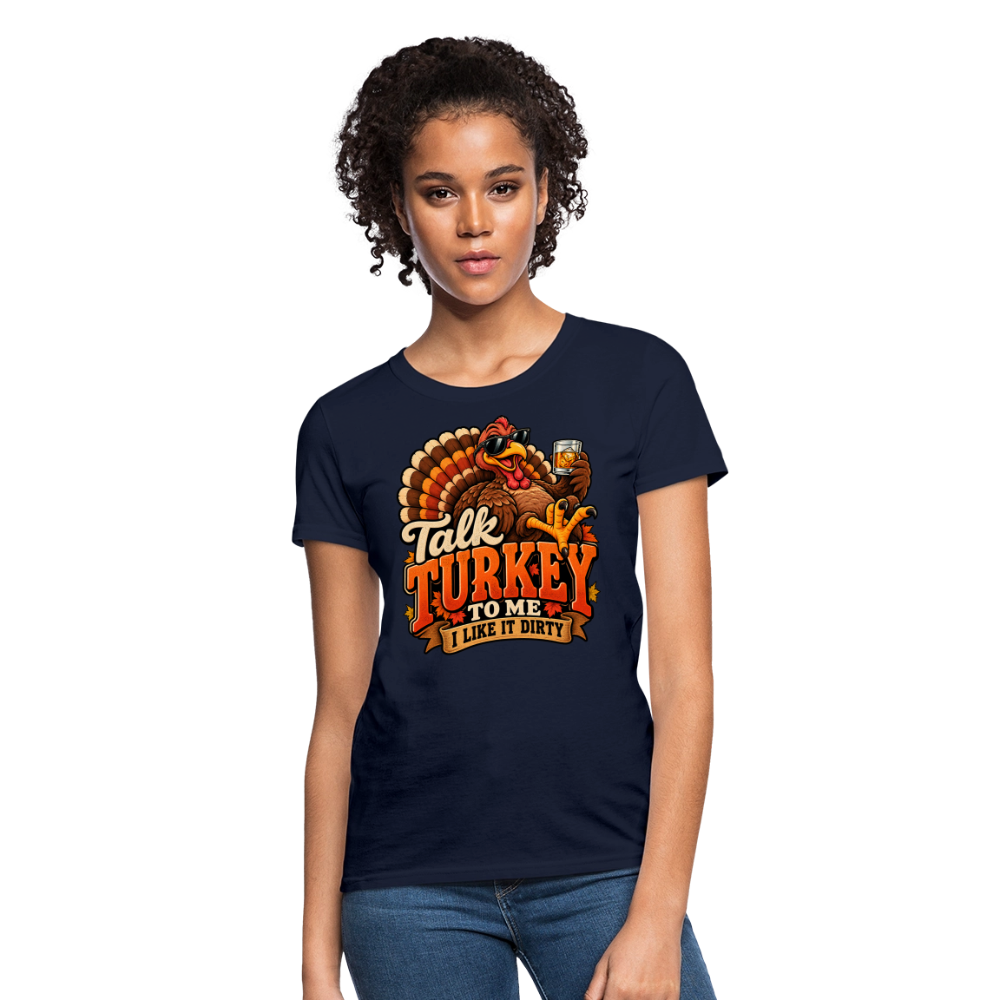 Talk Turkey to Me – I Like It Dirty Women’s T-Shirt - navy