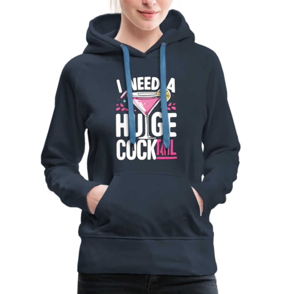 I Need A Huge Cocktail Women’s Premium Hoodie Color: Black