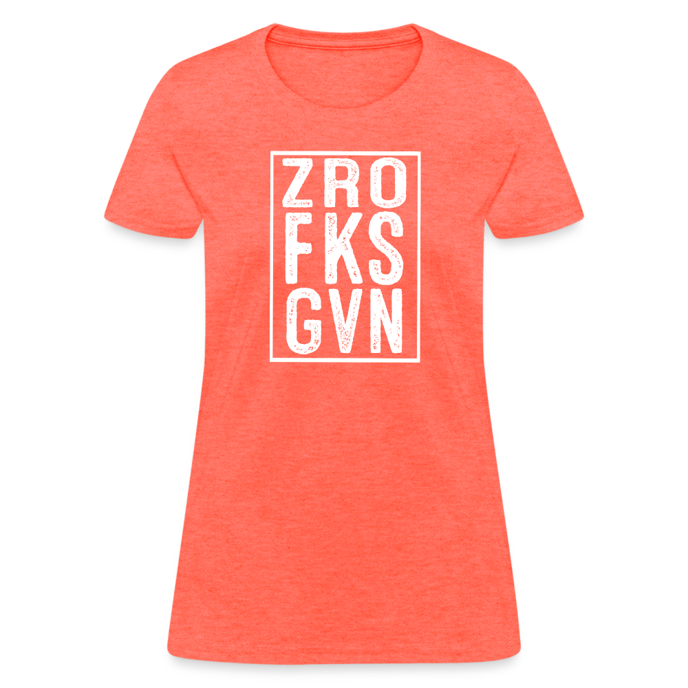 ZRO FKS GVN (Zero Fucks Given) Women's Contoured T-Shirt - heather coral