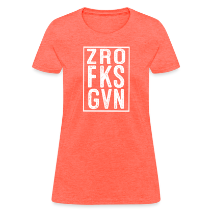 ZRO FKS GVN (Zero Fucks Given) Women's Contoured T-Shirt - heather coral