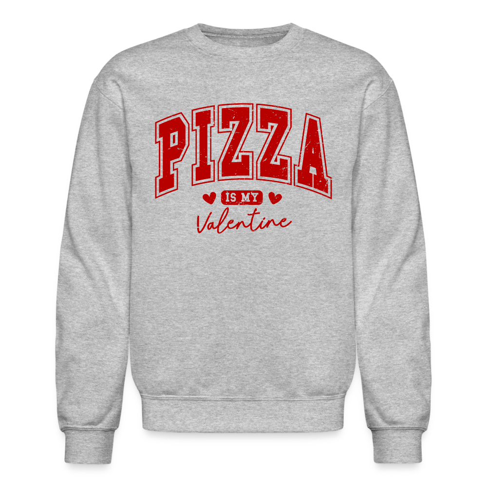 Pizza is my Valentine Sweatshirt - heather gray