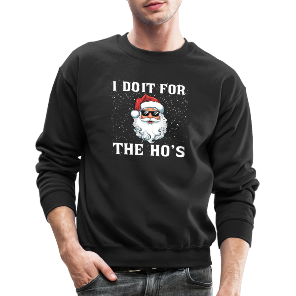 I Do It for the Ho's Sweatshirt (Santa Christmas) - black