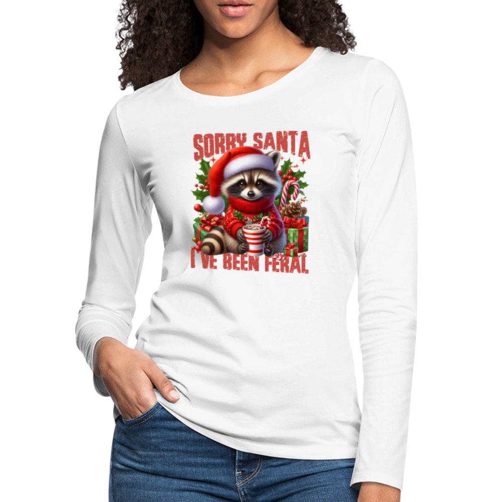 Sorry Santa I've Been Feral Women's Premium Long Sleeve T-Shirt - white