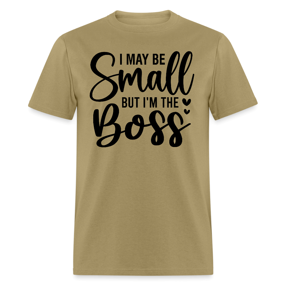 I May Be Small But I'm The Boss T-Shirt - khaki