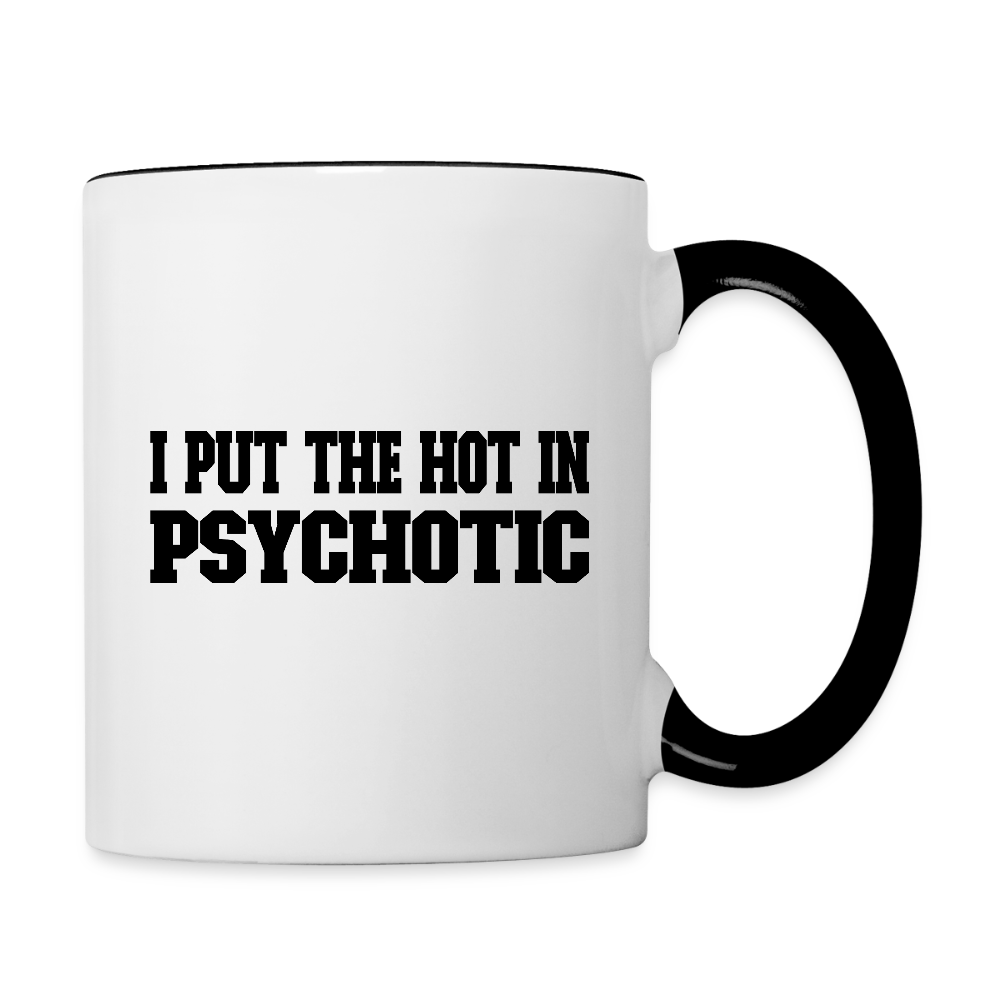 I Put The HOT in PsycHOTic Coffee Mug - white/black