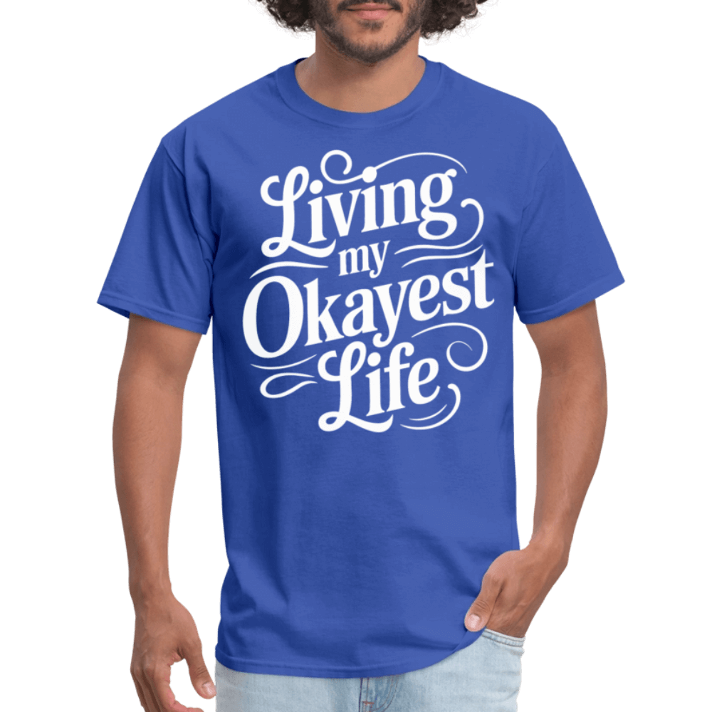 Living My Okayest Life T-Shirt - royal blue