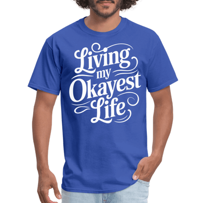 Living My Okayest Life T-Shirt - royal blue