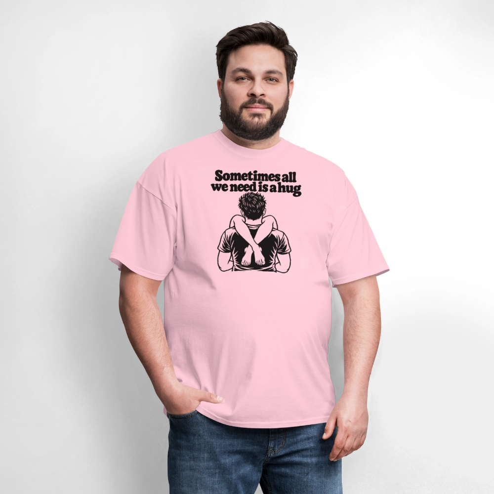Sometimes All We Need Is a Hug T-Shirt - pink
