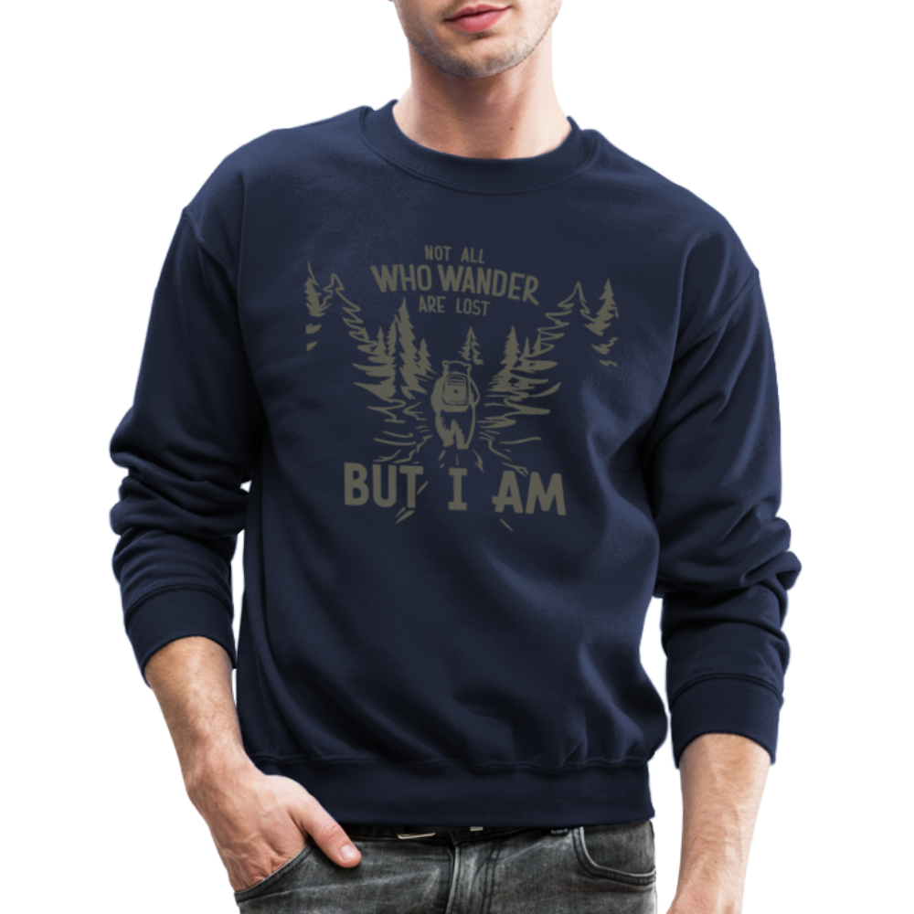 Not All Who Wonder Are Lost, But I Am (Camping Humor) Sweatshirt - navy