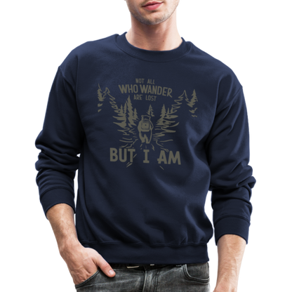 Not All Who Wonder Are Lost, But I Am (Camping Humor) Sweatshirt - navy