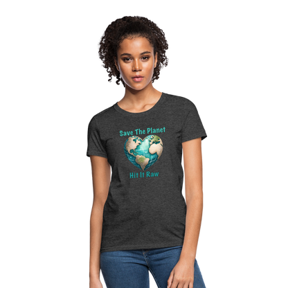 Save The Planet Hit It Raw Women's T-Shirt (Funny Environmental Awareness) - heather black