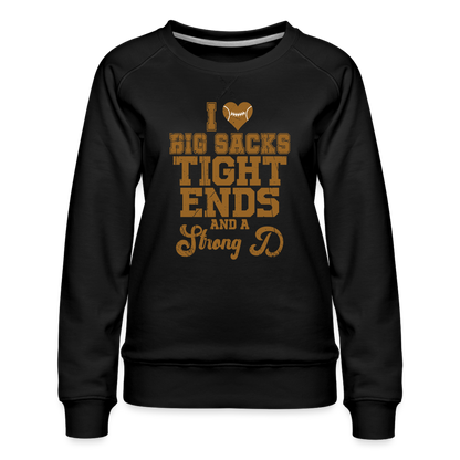 I Heart Big Sacks Tight Ends and A Strong D Women’s Premium Sweatshirt (Football Season) - black