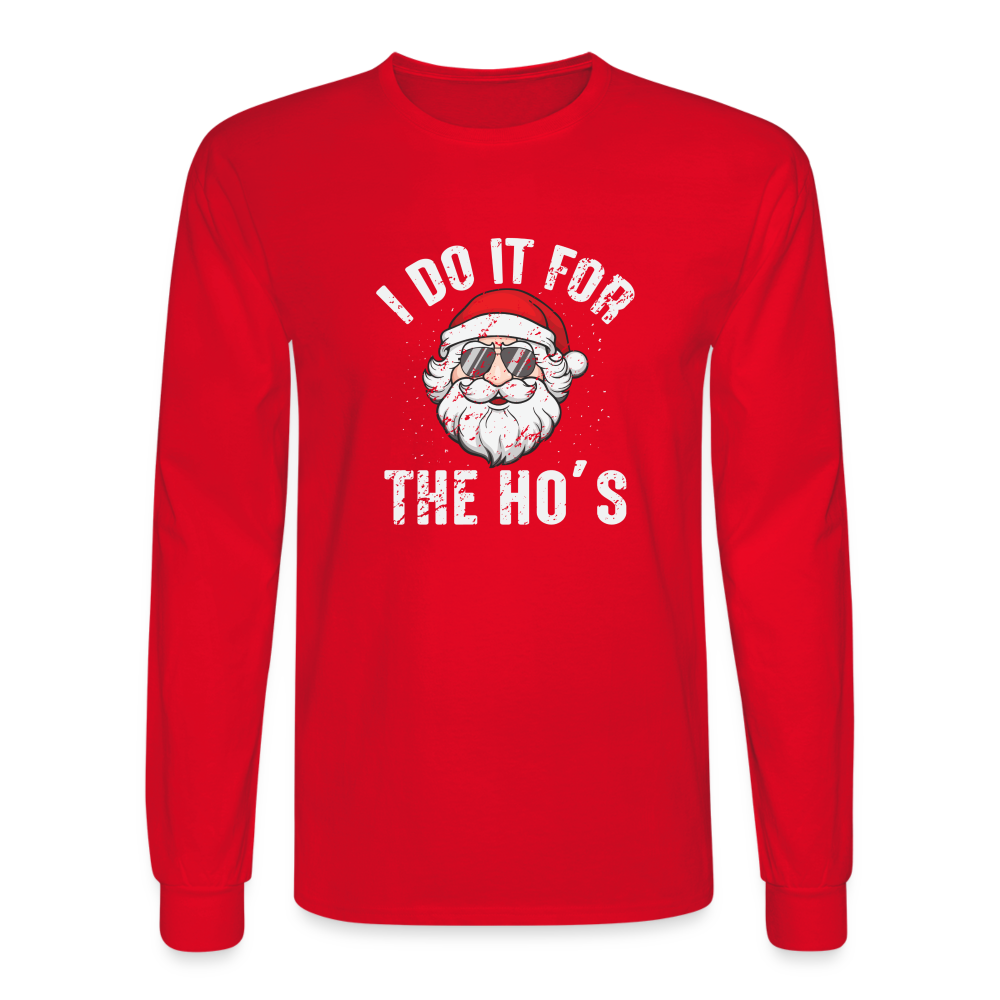 I Do It for the Ho's (Christmas) Funny Santa Long Sleeve T-Shirt - red