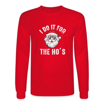 I Do It for the Ho's (Christmas) Funny Santa Long Sleeve T-Shirt - red