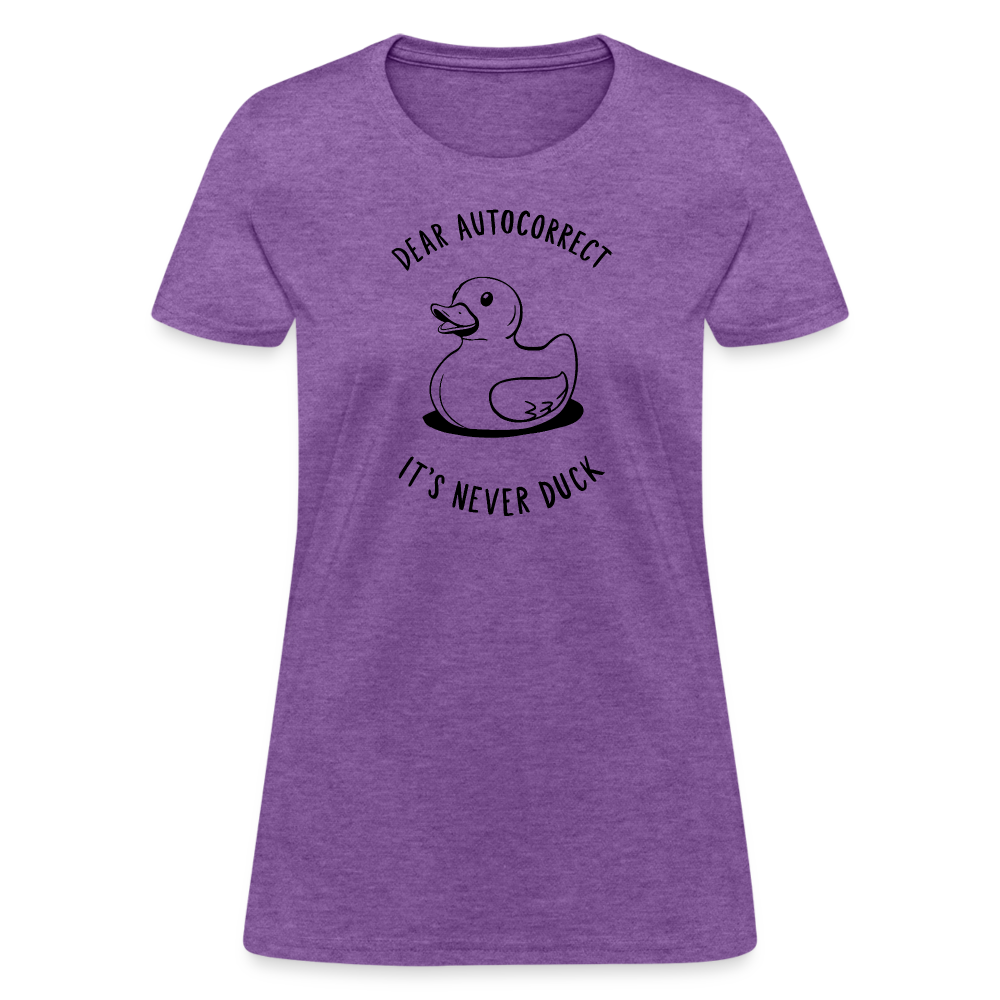 Dear Autocorrect It's Never Duck Women's Contoured T-Shirt - purple heather