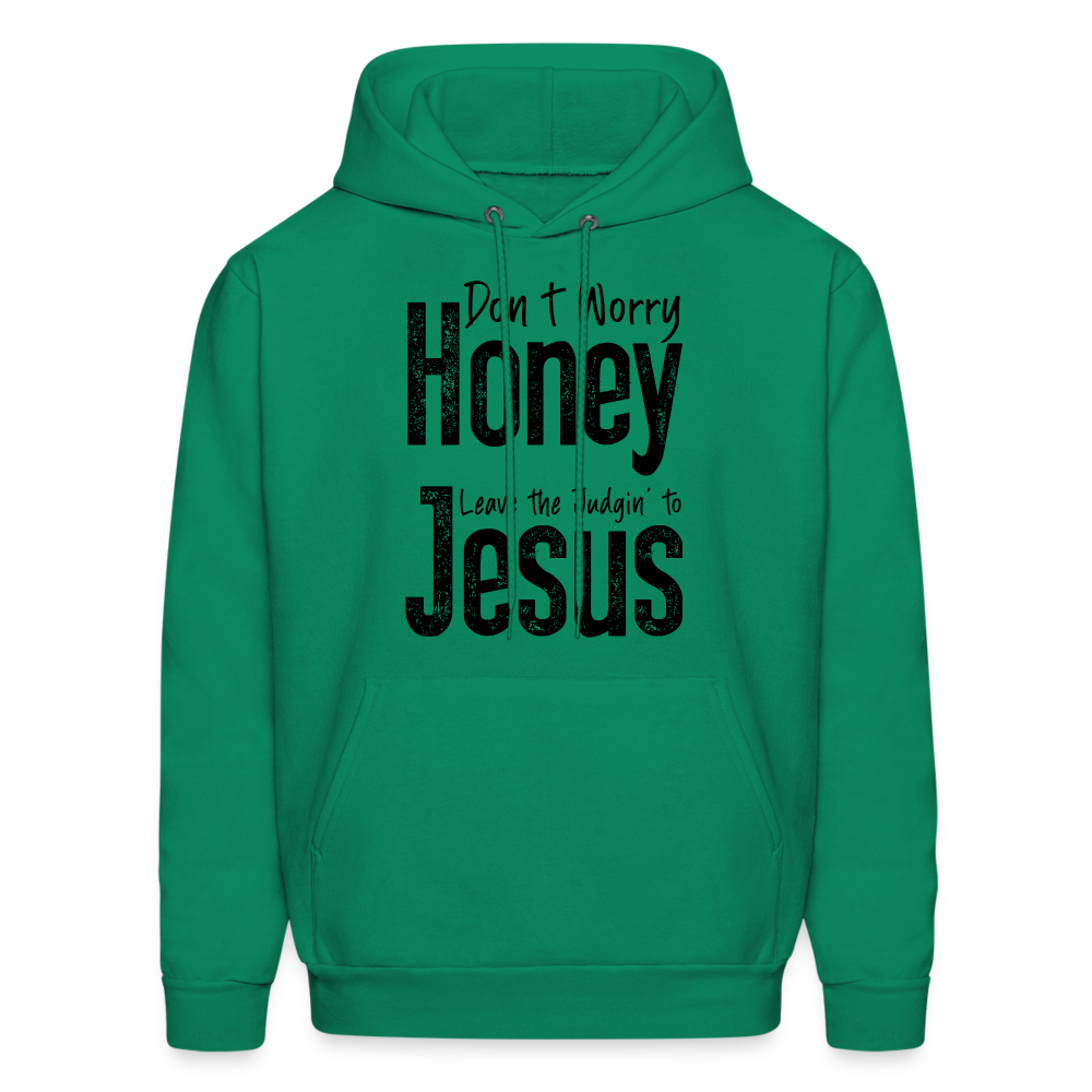 Don't Worry Honey Leave the Judgin' to Jesus Hoodie - kelly green