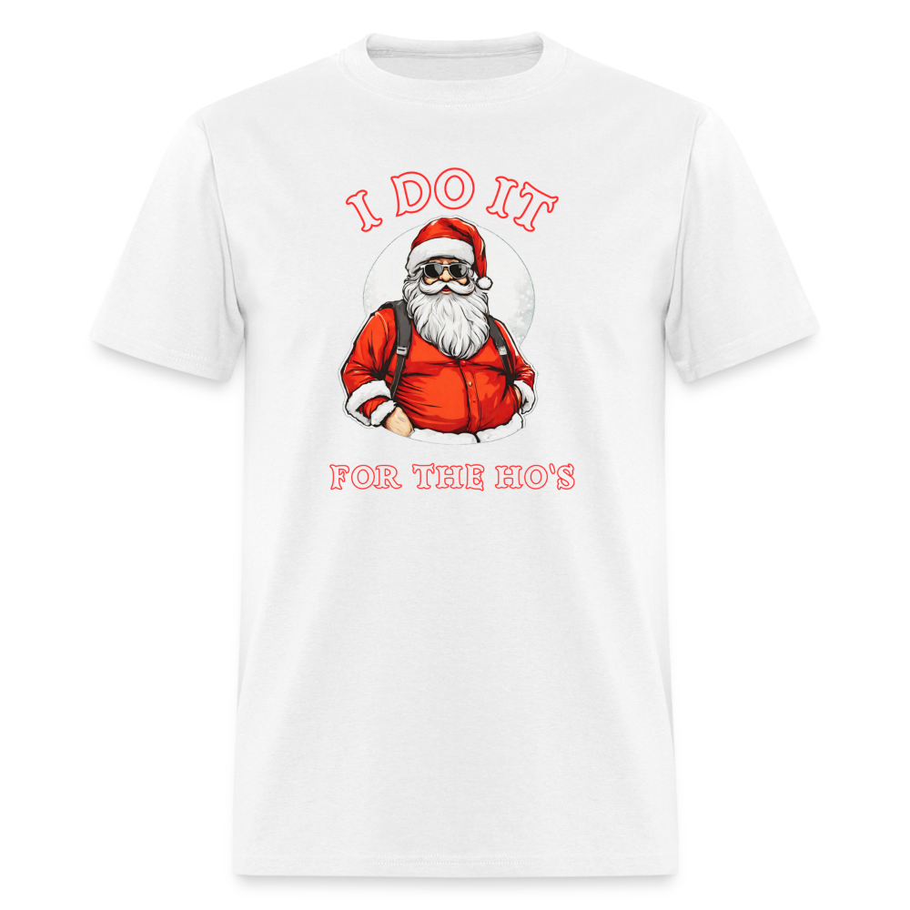 Santa - I Do It for the Ho's T-Shirt - white