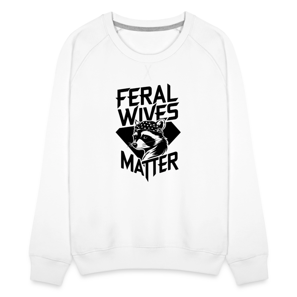 Feral Wives Matter Women’s Premium Sweatshirt - white