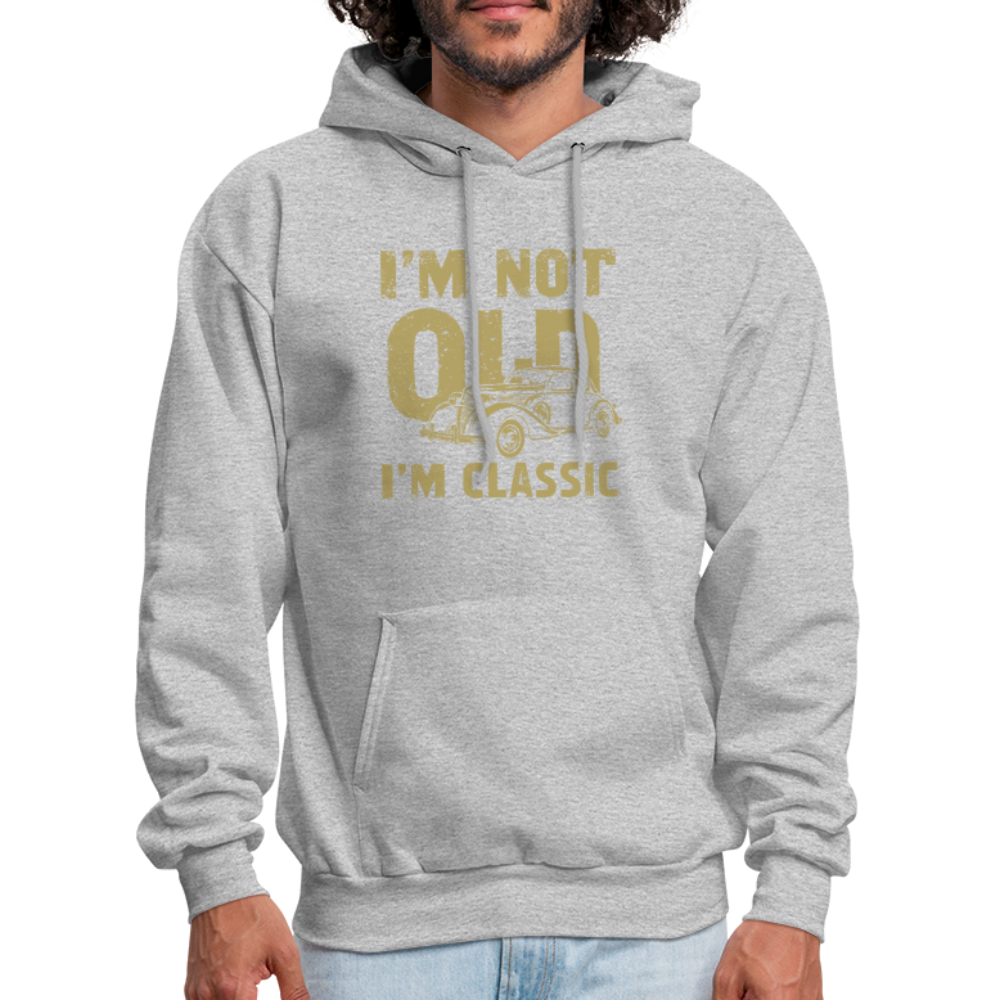 I'm Not Old I'M Classic Hoodie - heather gray