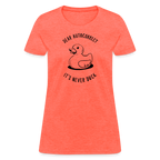 Dear Autocorrect It's Never Duck Women's Contoured T-Shirt