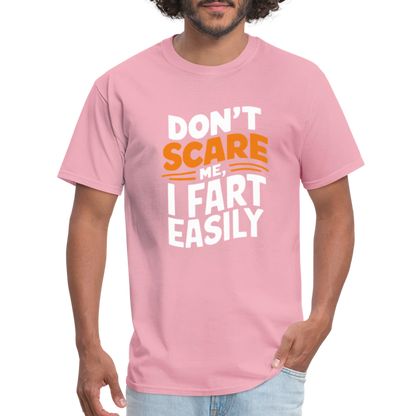 Don't Scare Me I Fart Easily ( Fart Humor) T-Shirt - pink