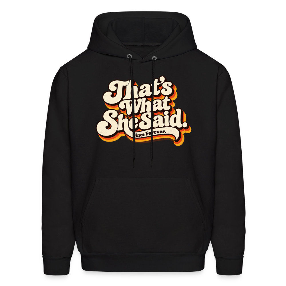 That's What She Said Hoodie - black
