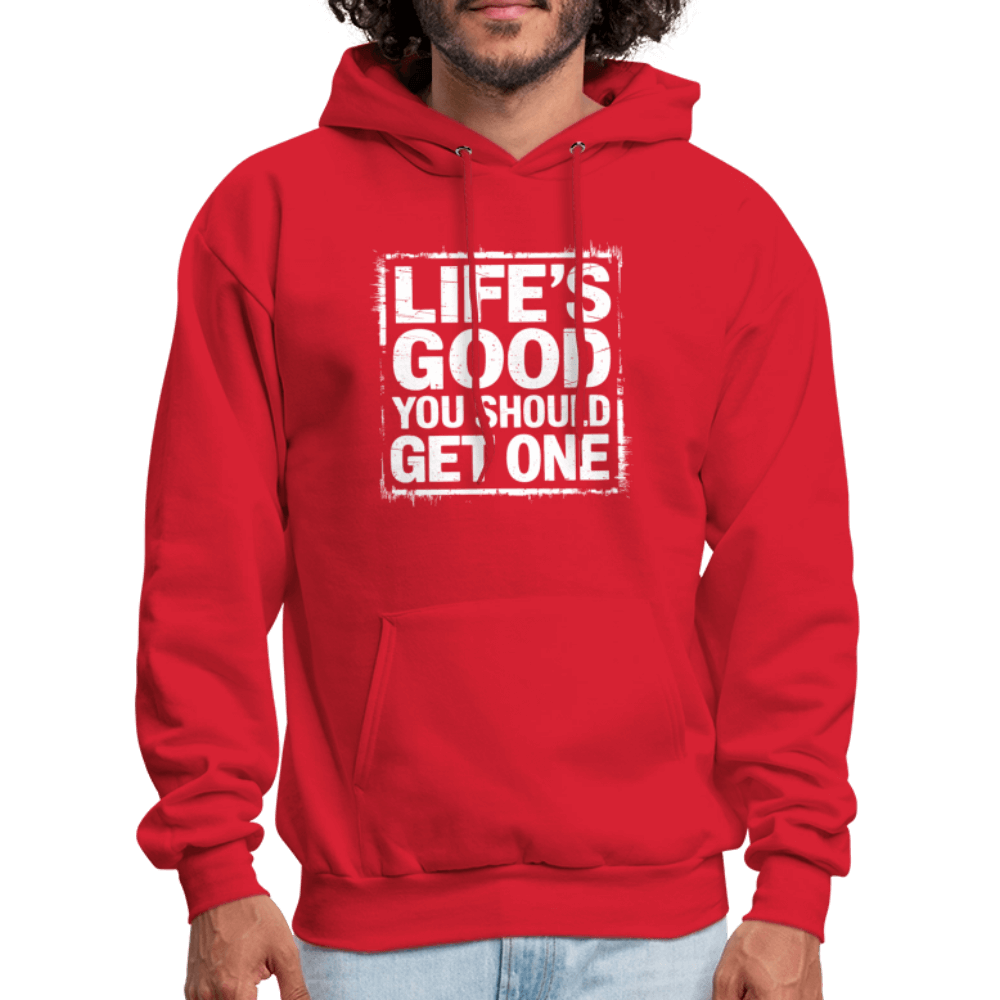 Life's Good You Should Get One Hoodie - red