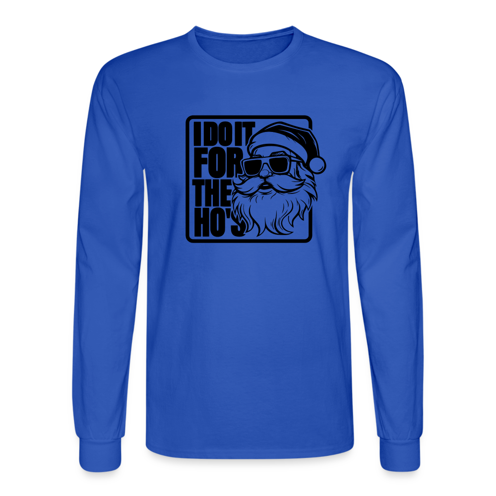 I Do It for the Ho's Funny Christmas Santa Long Sleeve T-Shirt - royal blue