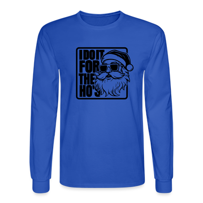 I Do It for the Ho's Funny Christmas Santa Long Sleeve T-Shirt - royal blue