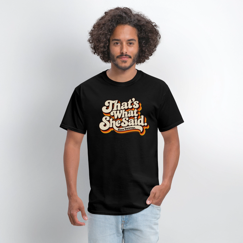 That's What She Said T-Shirt - black