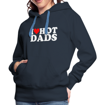 I Heart Hot Dads (Funny I Love Hot Dads) Women’s Premium Hoodie - navy