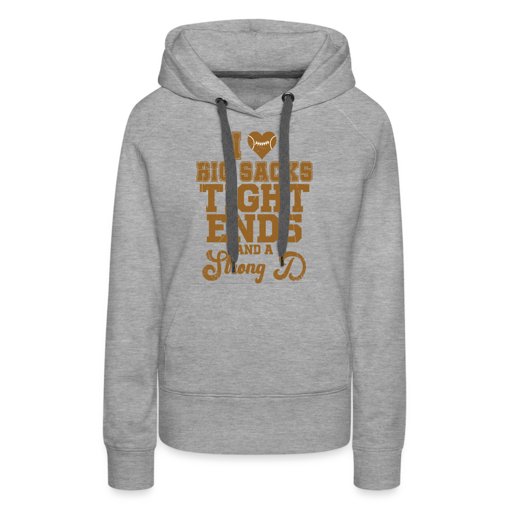 I Heart Big Sacks Tight Ends and A Strong D Women’s Premium Hoodie (Football Season) - heather grey