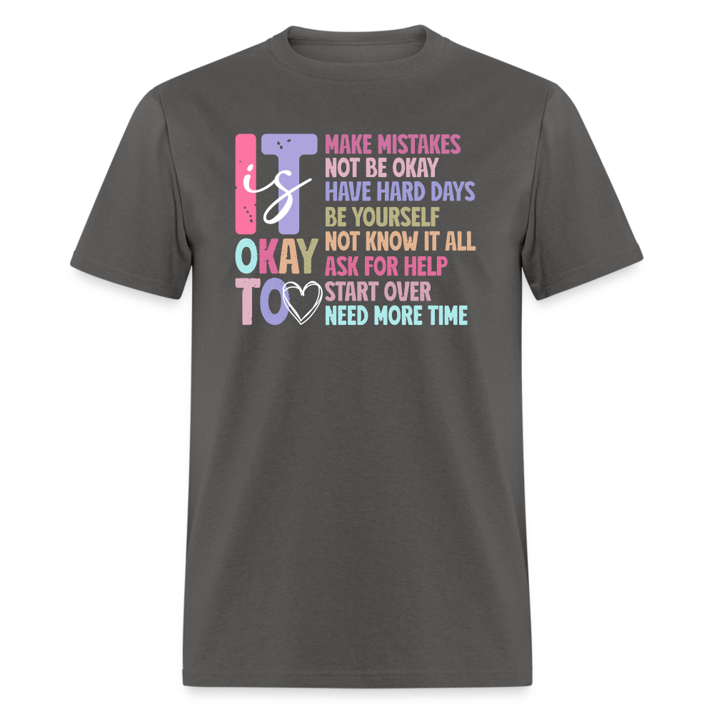 It Is Ok (Motivation Support) T-Shirt - charcoal