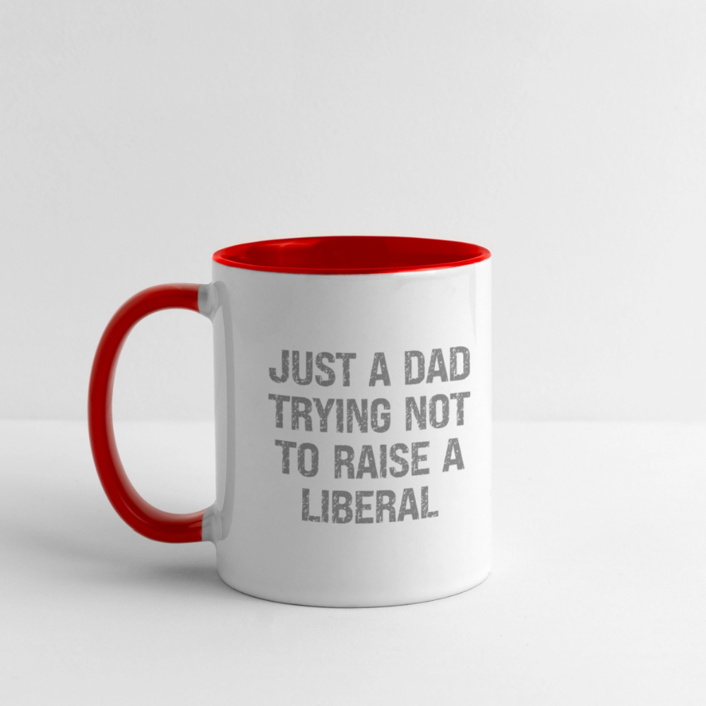 Just A Dad Trying Not To Raise A Liberal Coffee Mug - white/red