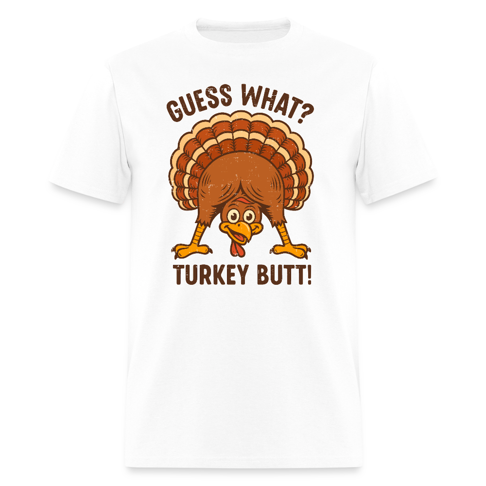 Guess What Turkey Butt T-Shirt - white