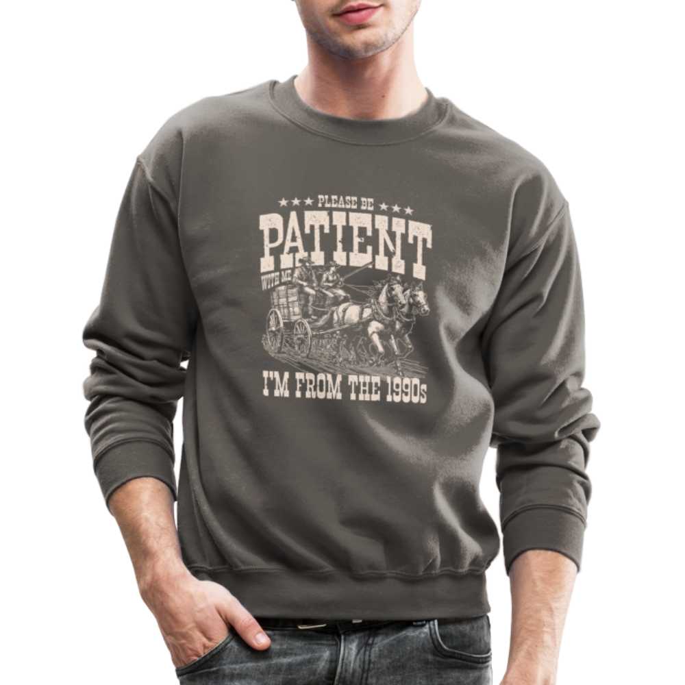 Please Be Patient I'm from the 1900s Sweatshirt - asphalt gray