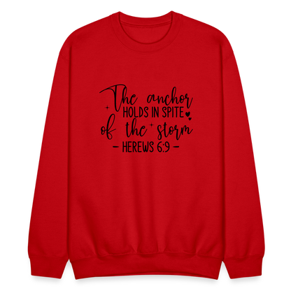 The Anchor Holds in Spit of the Storm Sweatshirt (Hebrews 6:9) - red