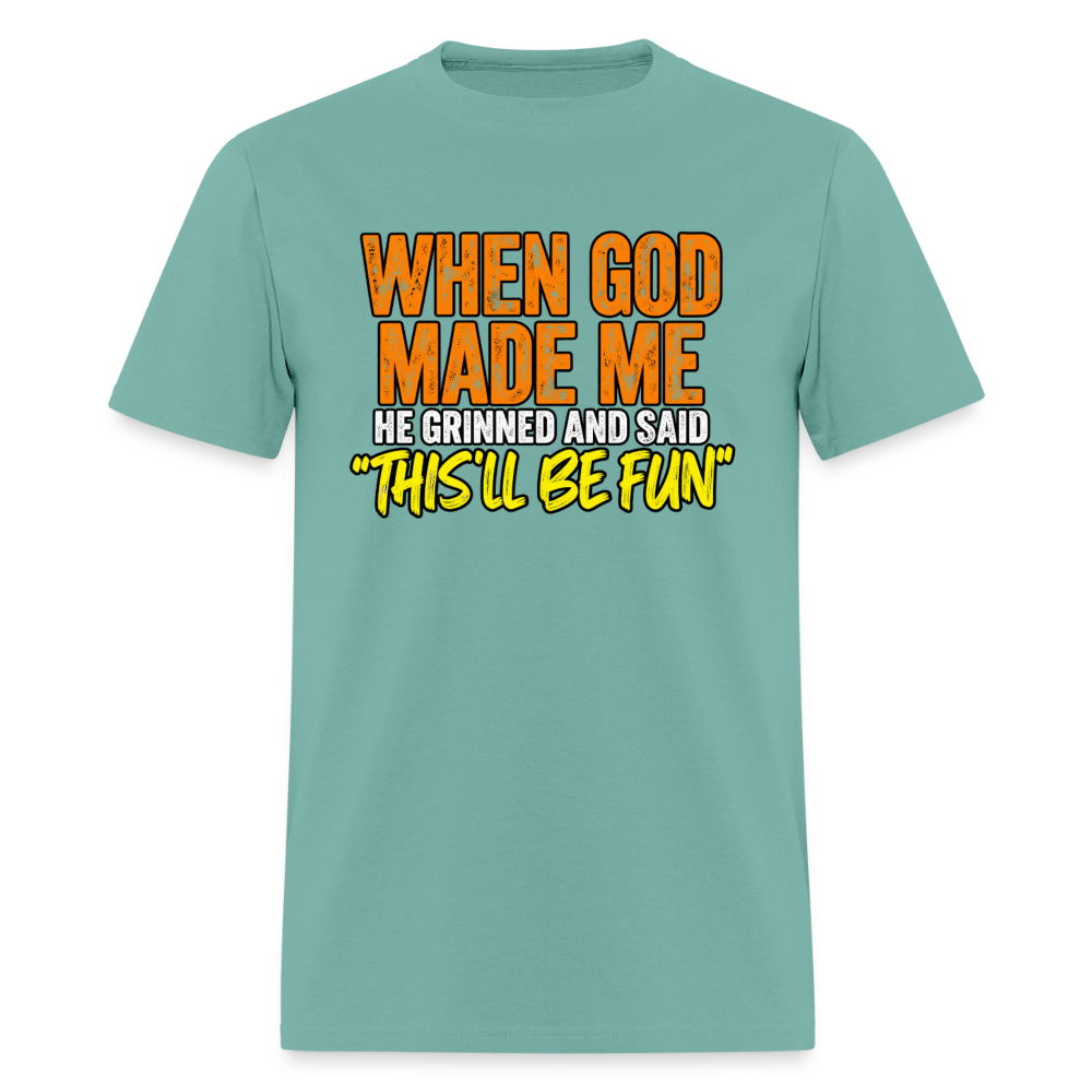 When God Made Me He Grinned – Funny T-Shirt - aquatic