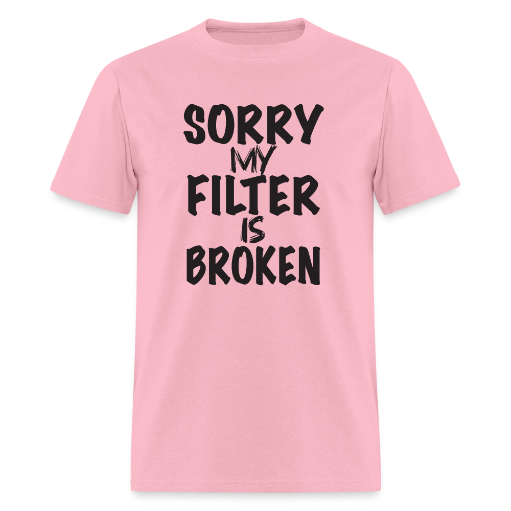 Sorry My Filter Is Broken T-Shirt - pink