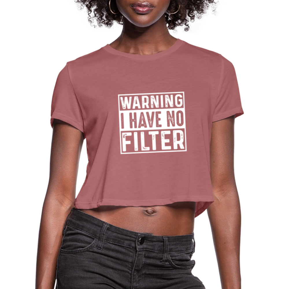 Warning I Have No Filter Women's Cropped T-Shirt - mauve