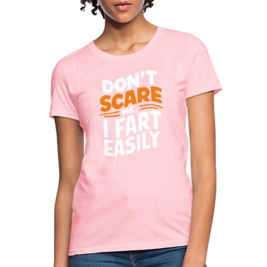 Don't Scare Me I Fart Easily (Fart Humor) Women's Contoured T-Shirt - pink