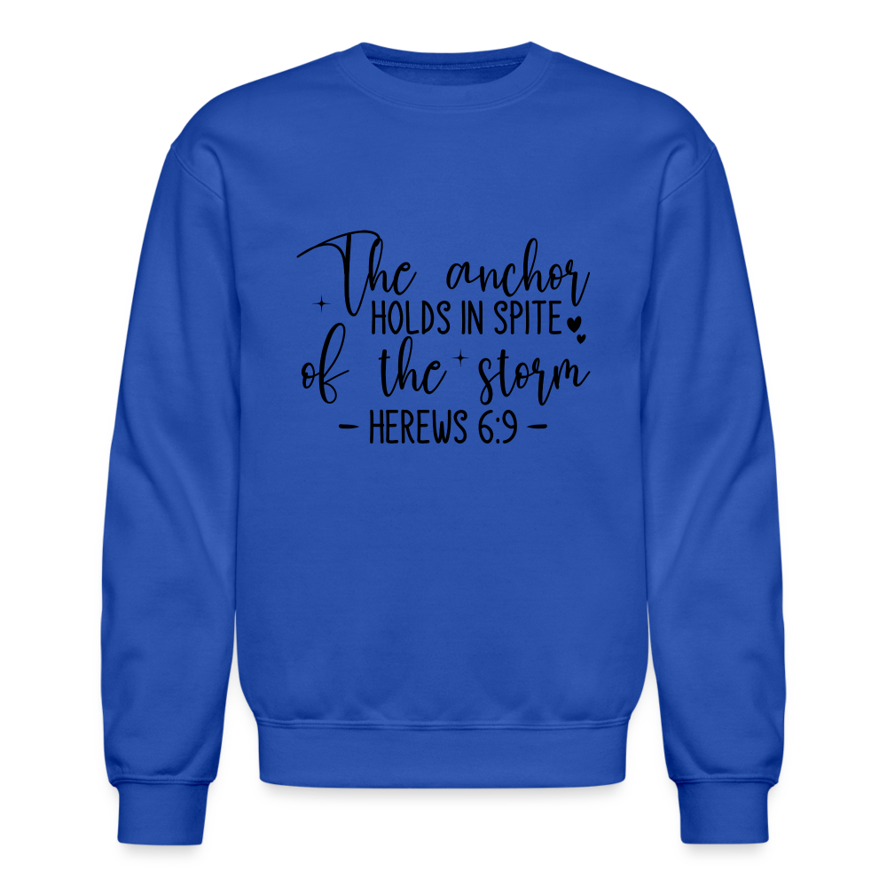 The Anchor Holds in Spit of the Storm Sweatshirt (Hebrews 6:9) - royal blue